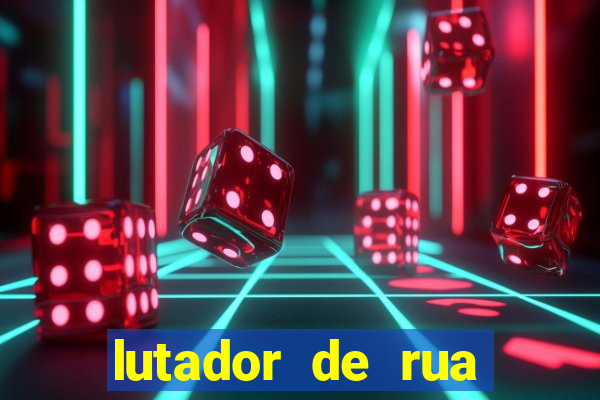 lutador de rua filme completo dublado mega filmes